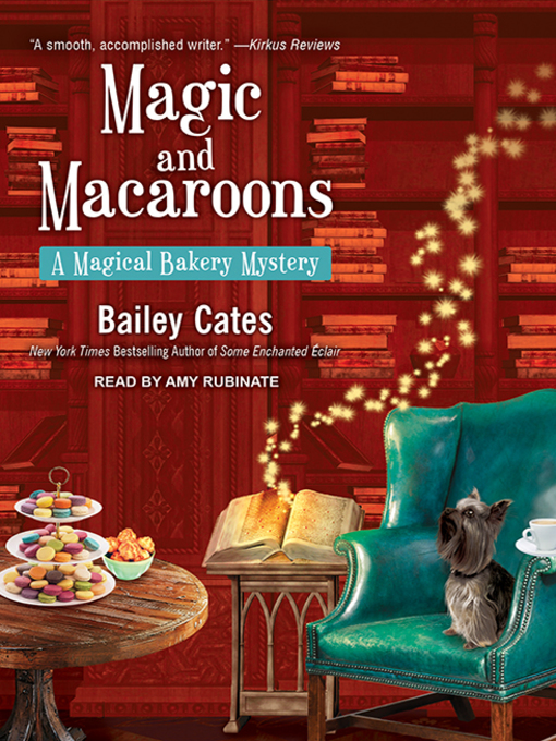 Title details for Magic and Macaroons by Bailey Cates - Available